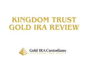 Kingdom Trust Gold IRA Review